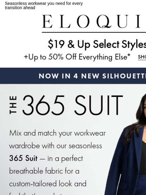 Seasonless workwear you need for every transition ahead Logo Daily deal The 365 suit The 365 suit Blazers Pants Skirts Boss level dresses Daily deal NEW ARRIVALS BEST SELLERS DRESSES WORKWEAR DAILY