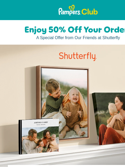 Capture precious summer memories with personalized creations > Pampers Pampers A Special Offer from Our Friends at Shutterfly Celebrate your little one's memorable summer moments with easy-to-