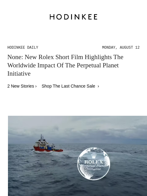 Today on Hodinkee... None: New Rolex Short Film Highlights The Worldwide Impact Of The Perpetual Planet Initiative | Hodinkee Daily – Monday, August 12 | None: New Rolex Short Film Highlights The