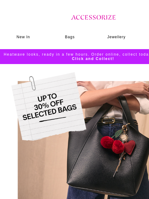 accessorize newsletter: Starts now: up to 30% off selected bags
