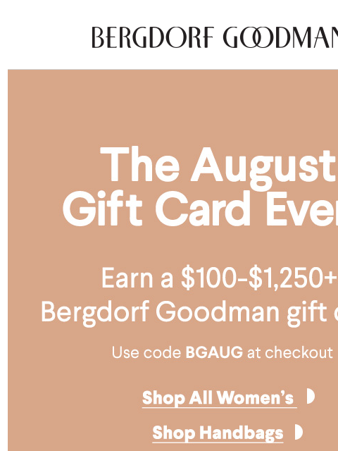 bergdorfgoodman newsletter: Earn A $100-$1,250+ Gift Card For A Limited Time