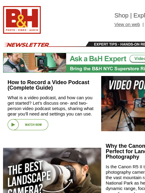 bhphotovideo newsletter: How to Record a Video Podcast, Ideal Camera for La...