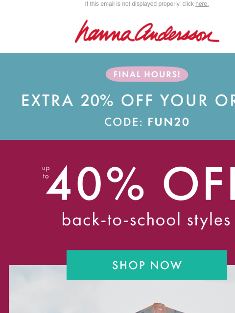 hannaandersson newsletter: Final Call: EXTRA 20% + Up To 40% Off Back-To-Scho...