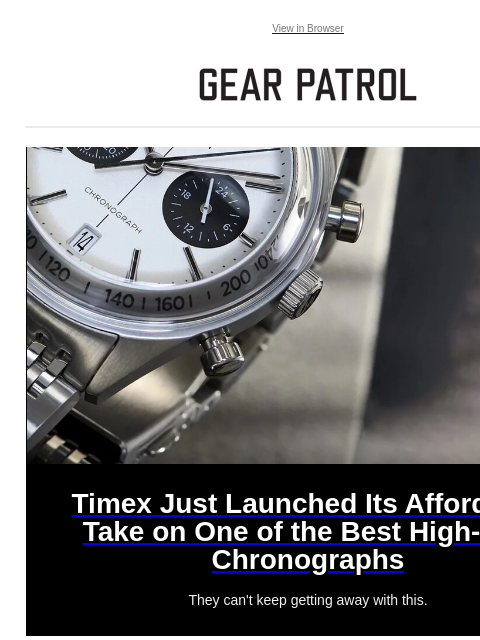 gearpatrol newsletter: This Timex Is an Affordable Take on a High-End Chr...