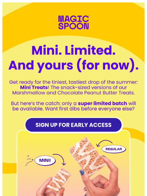 magicspoon newsletter: Pssst… want first dibs on our NEW Mini Treats?