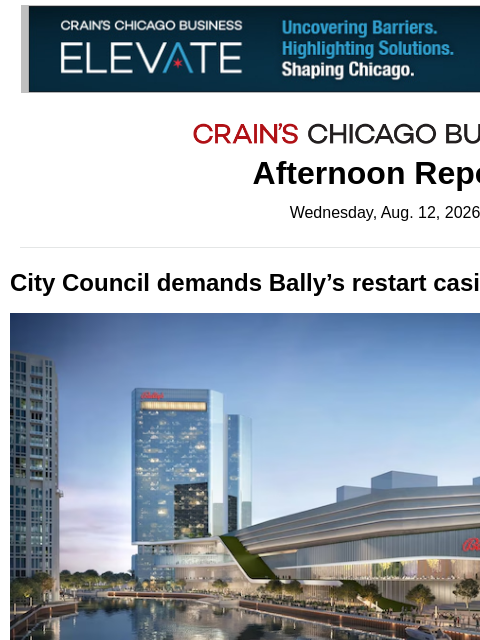 crainalerts newsletter: City Council demands Bally’s restart casino constr...