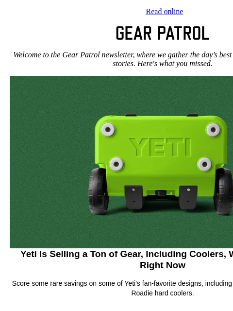 gearpatrol newsletter: Yeti Is Quietly Slashing Prices on a Ton of Its Ge...