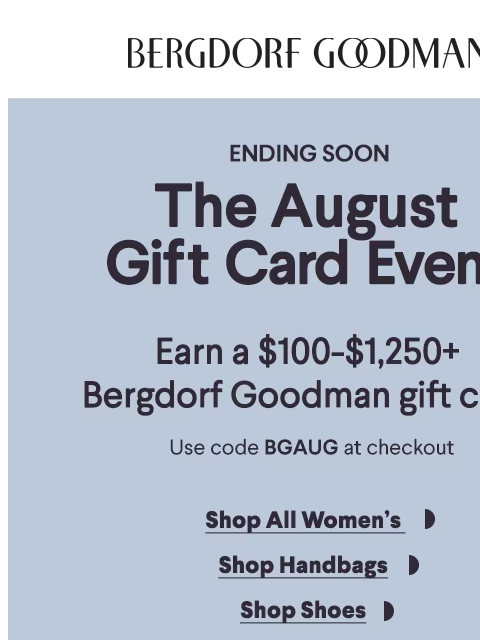 bergdorfgoodman newsletter: Don't Miss Out: August Gift Card Event