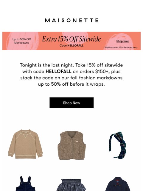 maisonette newsletter: 15% off Sitewide Ends Tonight