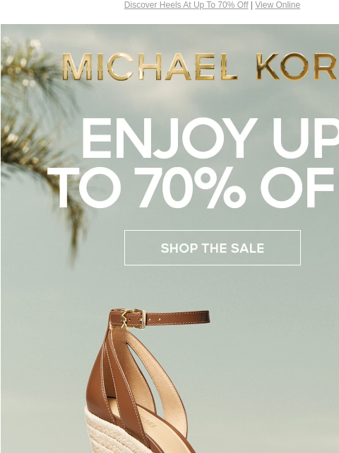 Discover Heels At Up To 70% Off | View Online MICHAEL KORS ENJOY UP TO 70% OFF* SHOP THE SALE PRICES AS MARKED | ONLINE & IN STORE | *TERMS APPLY Facebook Twitter Pinterest Youtube Instagram