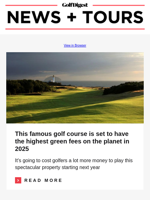 This famous golf course is set to have the highest green fees on the planet in 2025 GolfDigest View in Browser This famous golf course is set to have the highest green fees on the planet in 2025 This