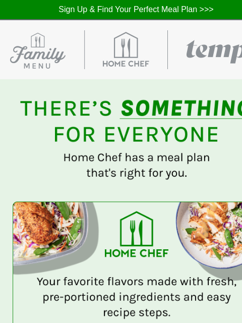 Choose Home Chef, the Home Chef Family Menu, or Tempo ͏ ͏ ͏ ͏ ͏ ͏ ͏ ͏ ͏ ͏ ͏ ͏ ͏ ͏ ͏ ͏ ͏ ͏ ͏ ͏ ͏ ͏ ͏ ͏ ͏ ͏ ͏ ͏ ͏ ͏ ͏ ͏ ͏ ͏ ͏ ͏ ͏ ͏ ͏ ͏ ͏ ͏ ͏ ͏ ͏ ͏ ͏ ͏ ͏ ͏ ͏ ͏ ͏ ͏ ͏ ͏ ͏ ͏ ͏ ͏ ͏ ͏ ͏ ͏ ͏ ͏ ͏ ͏ ͏ ͏ ͏ ͏ ͏ ͏