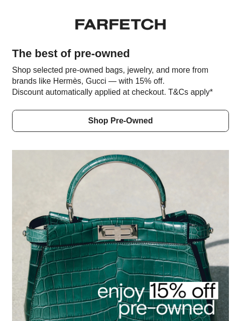 farfetch newsletter: Enjoy 15% off pre-owned