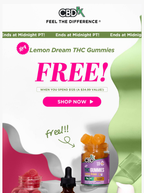 cbdfx newsletter: Last Chance: FREE Lemon Dream THC Gummies w/qualif...