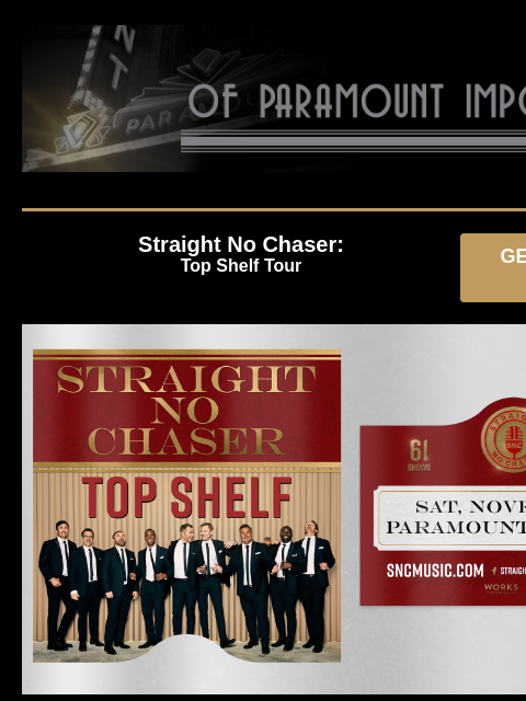 Presale Codes Are Here Straight No Chaser: Top Shelf Tour GET PRESALE TICKETS Straight No Chaser Straight No Chaser: Top Shelf Tour Saturday, November 9 at 8:00PM Presale: Thursday, August 15 at 10AM –