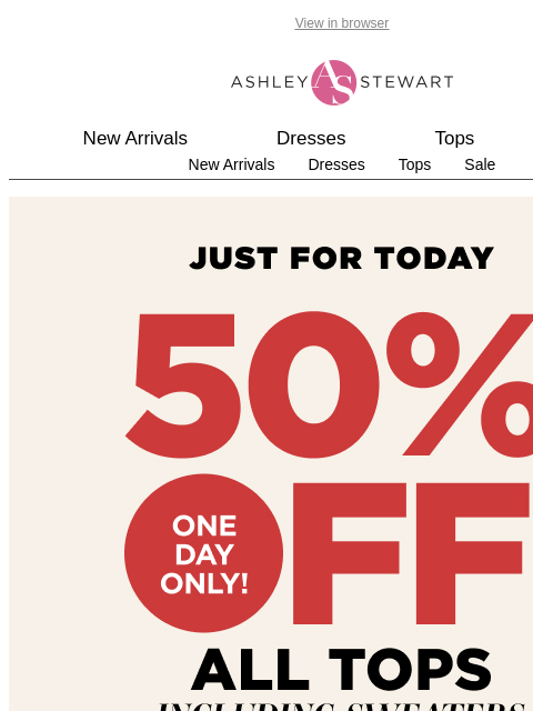 ashleystewart newsletter: 📢TODAY ONLY: 50% off all tops!!