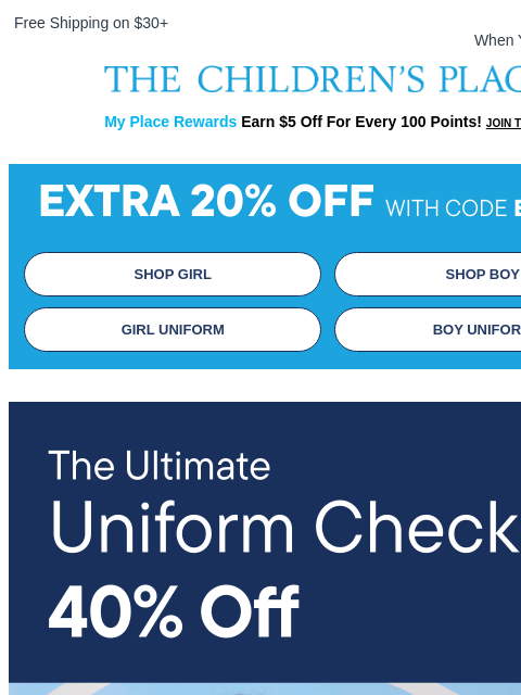 childrensplace newsletter: 40% OFF Most-Loved Uniforms + Extra 20% OFF