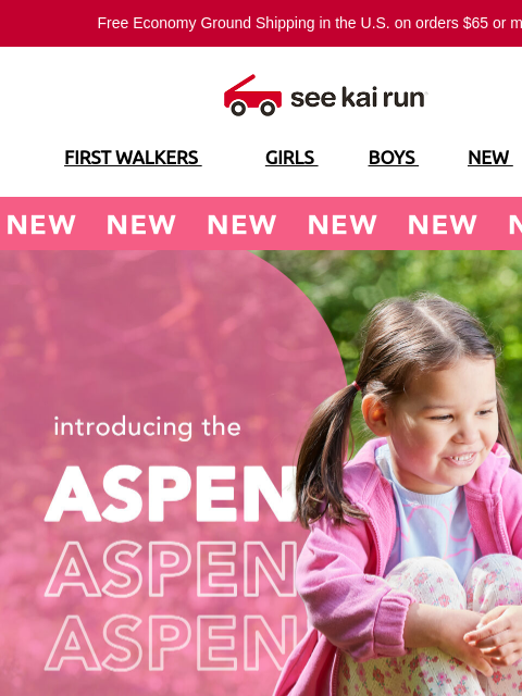 Free Economy Ground Shipping in the US on orders $65 or more!* FIRST WALKERS GIRLS BOYS NEW SALE NEW NEW NEW Introducing the Aspen Explore in Comfort Designed for Healthy Foot Development SHOP BY SIZE