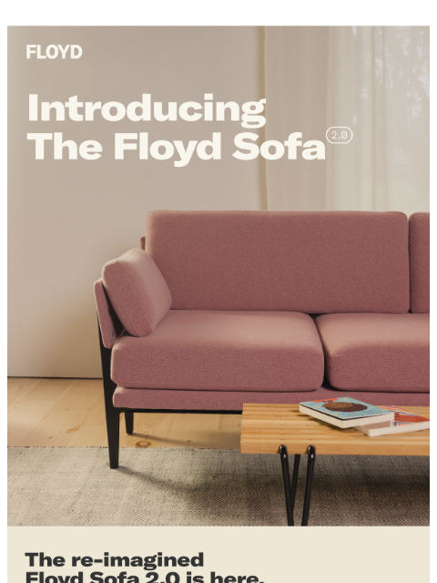 The Floyd Sofa 2.0 has arrived! ͏ ͏ ͏ ͏ ͏ ͏ ͏ ͏ ͏ ͏ ͏ ͏ ͏ ͏ ͏ ͏ ͏ ͏ ͏ ͏ ͏ ͏ ͏ ͏ ͏ ͏ ͏ ͏ ͏ ͏ ͏ ͏ ͏ ͏ ͏ ͏ ͏ ͏ ͏ ͏ ͏ ͏ ͏ ͏ ͏ ͏ ͏ ͏ ͏ ͏ ͏ ͏ ͏ ͏ ͏ ͏ ͏ ͏ ͏ ͏ ͏ ͏ ͏ ͏ ͏ ͏ ͏ ͏ ͏ ͏ ͏ ͏ ͏ ͏ ͏ ͏ ͏ ͏ ͏ ͏ ͏ ͏ ͏ ͏ ͏