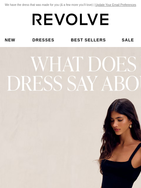 We have the dress that was made for you (& a few more you'll love) | Update Your Email Preferences New Dresses Best Sellers Sale My Favorites Beauty New Dresses Best Sellers Sale My Favs Beauty