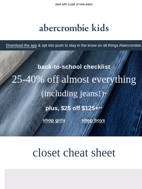 abercrombie newsletter: plan for their first week back with $25 OFF $125+
