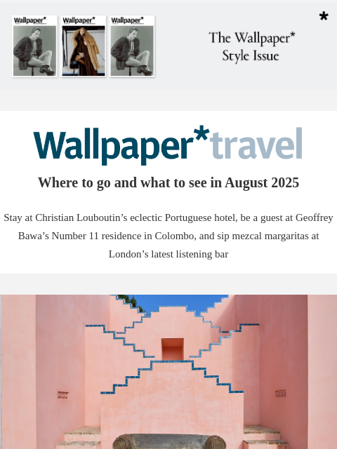futureplc newsletter: Wallpaper* Travel in 2025: where to go