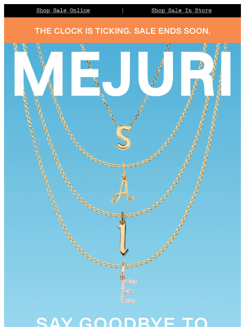 mejuri newsletter: Sale Ends Tomorrow