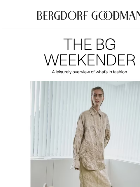 bergdorfgoodman newsletter: The BG Weekender: Simply Chic