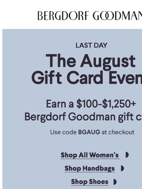 bergdorfgoodman newsletter: Last Day: The August Gift Card Event