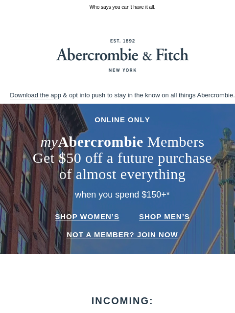abercrombie newsletter: New for now and $50 OFF almost everything* for lat...