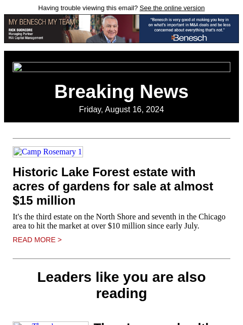 Having trouble viewing this email? See the online version Breaking News Friday, August 16, 2024 Camp Rosemary 1 Historic Lake Forest estate with acres of gardens for sale at almost $15 million It's