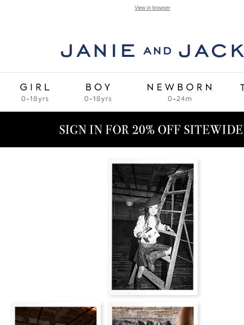 And an exclusive 20% off when you sign in. View in browser Stores Janie and Jack Girl Boy Newborn Tween Janie and Jack Girl Boy Newborn Tween Girl Boy Newborn Girl Newborn Boy Accessories Sale Gift