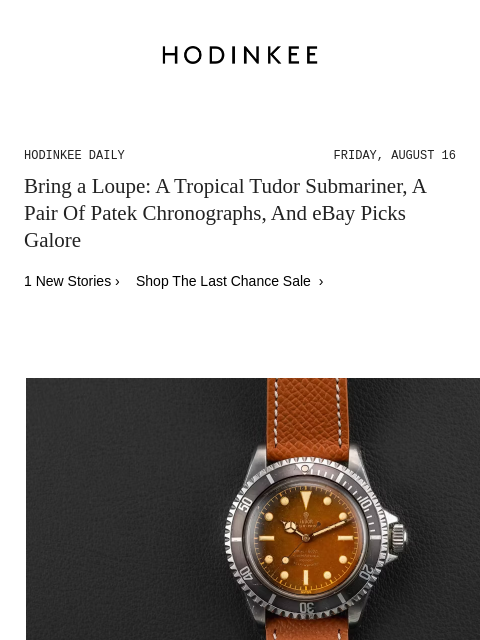 Today on Hodinkee... Bring a Loupe: A Tropical Tudor Submariner, A Pair Of Patek Chronographs, And eBay Picks Galore | Hodinkee Daily – Friday, August 16 | Bring a Loupe: A Tropical Tudor Submariner, A