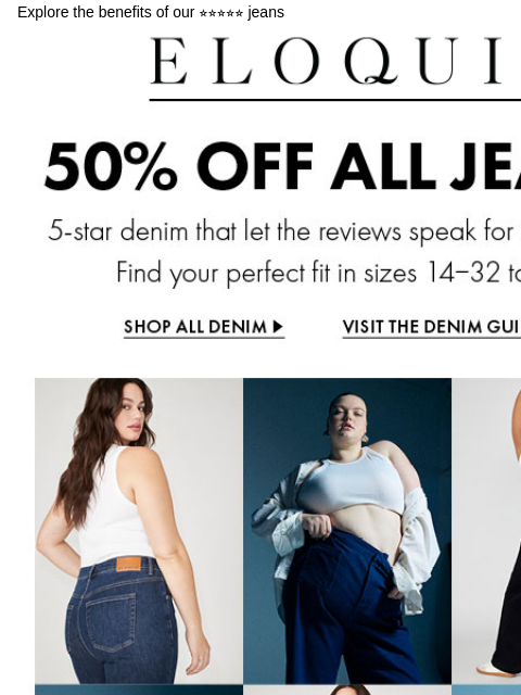 Explore the benefits of our ⭐⭐⭐⭐⭐ jeans Logo 50% off all jeans Shop all denim Denim guide Risk free denim Yvette wide leg jean The trouser jean The straight leg jean 5-star reviews Shop new dresses NEW