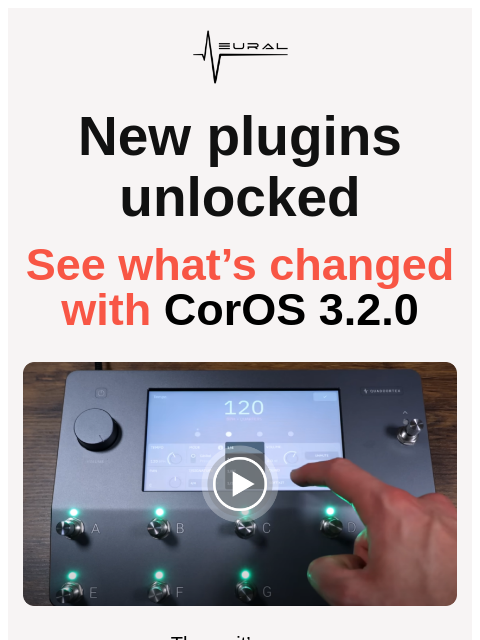neuraldsp newsletter: They’ve arrived on Quad Cortex