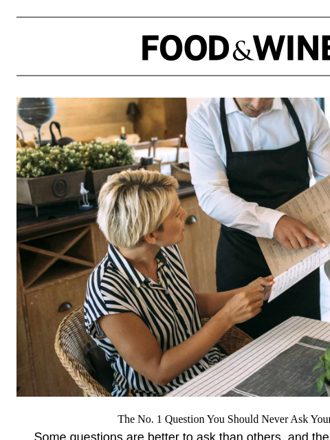 foodandwine newsletter: The No. 1 Question You Should Never Ask Your Waite...