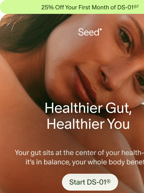 seed newsletter: When your gut’s in balance, so are you.
