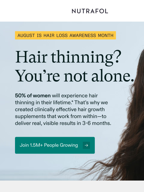 nutrafol newsletter: Hair thinning? You’re not alone.