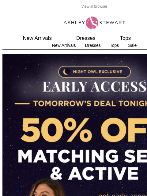 ashleystewart newsletter: 🦉Night Owl — 50% off Matching Sets & Active!