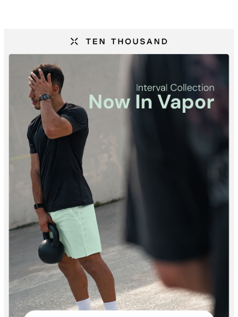 tenthousand newsletter: The Interval Short, Now in Vapor