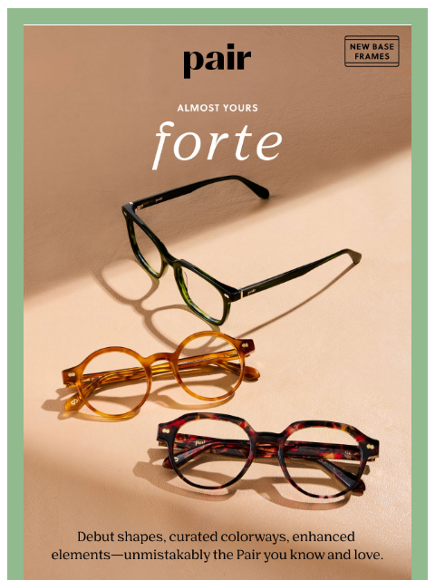 paireyewear newsletter: Forte Is on the Horizon👓