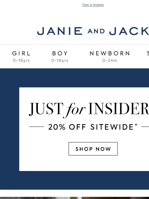 And up to 60% off sale. View in browser Stores Janie and Jack Girl Boy Newborn Tween Janie and Jack Girl Boy Newborn Tween Girl Boy Newborn Girl Newborn Boy Accessories Sale Gift Services Refer A