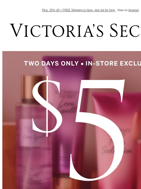 Plus, 25% off + FREE Shipping is here—but not for long View on browser Victoria's Secret VSCC Available Credit Introduction Shop Now Shop Now Shop Now Display images to show real-time content