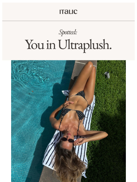 italic newsletter: The Towel, Perfected Just For You.