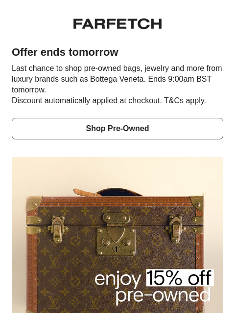 farfetch newsletter: Last chance: 15% off pre-owned