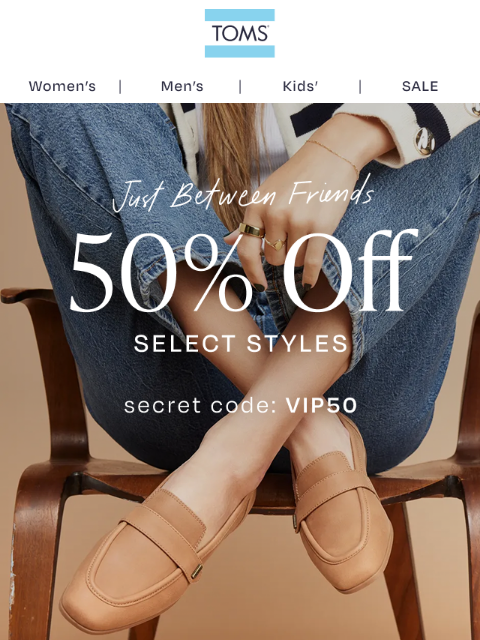 toms newsletter: Hurry! Take 50% Off Select Styles