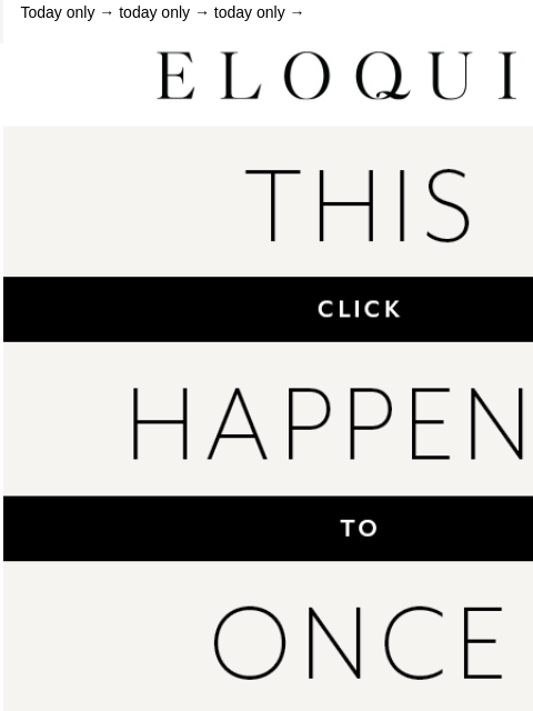 eloquii newsletter: THIS HAPPENS *ONCE* A YEAR
