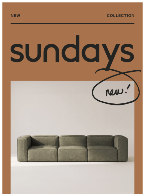 sundays-company newsletter: Just In: Our most design-forward sofa