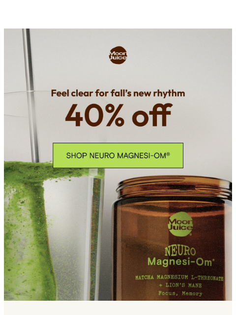 moonjuice newsletter: 40% off Neuro Magnesi-Om®