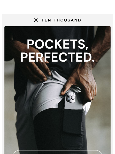 tenthousand newsletter: Pockets, Perfected.